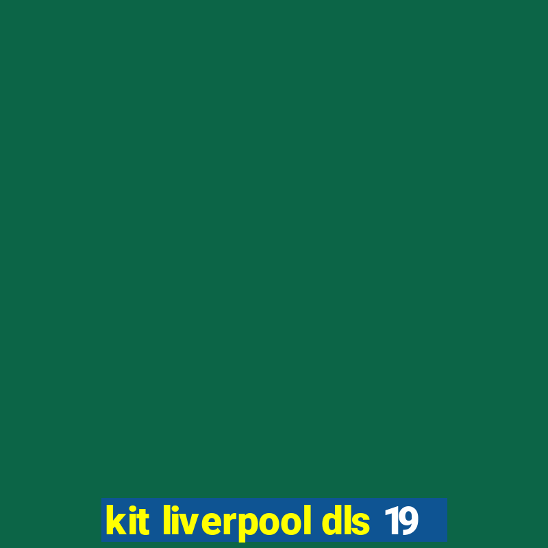 kit liverpool dls 19